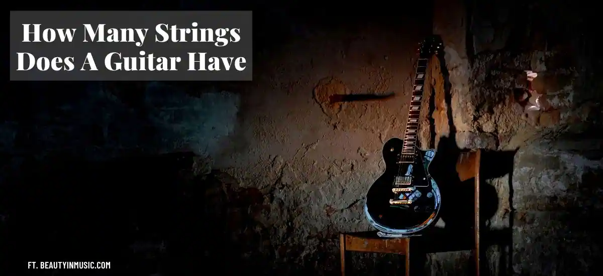 How Many Strings Does A Guitar Have