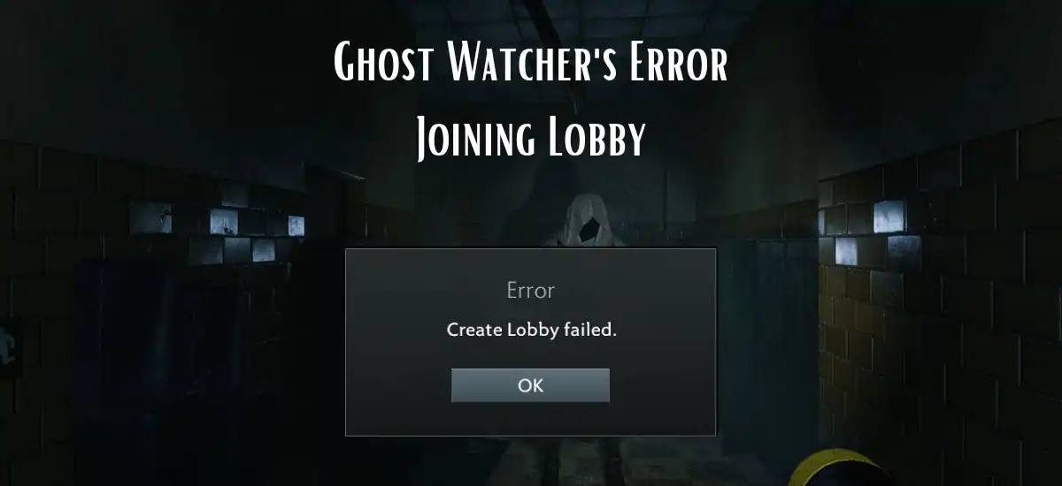 Ghost Watcher's Error Joining Lobby